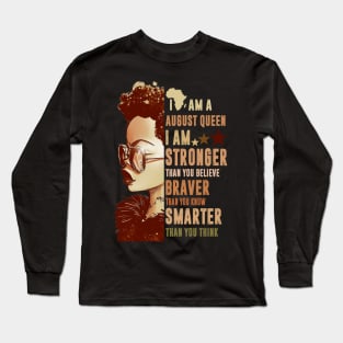 I Am An August Queen Stronger Smarter Long Sleeve T-Shirt